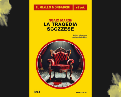 La leggenda scozzese, di Ngaio Marsh: recensione del Giallo Mondadori di maggio 2025